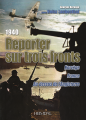 1940, reporter sur trois fronts