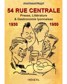 54 rue centrale - Presse littéraire et gastronomie lyonnaises (1930-1950)