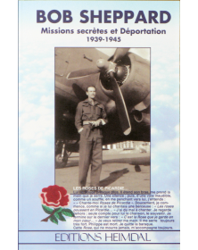 Bob SHEPPARD - Missions secrètes et déportation 1939-1945