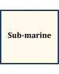 Sub-marine
